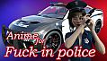 Anime for Fuck in police