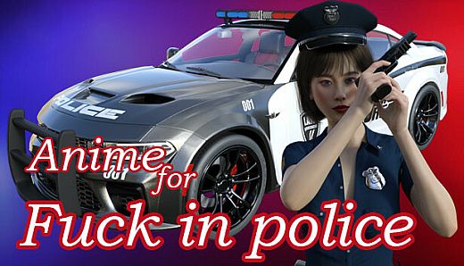 Anime for Fuck in police