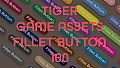 TIGER GAME ASSETS FILLET BUTTON 100