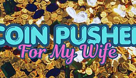 Coin Pusher For My Wife