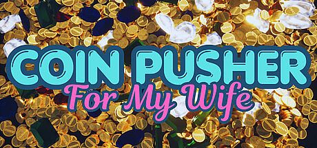Coin Pusher For My Wife