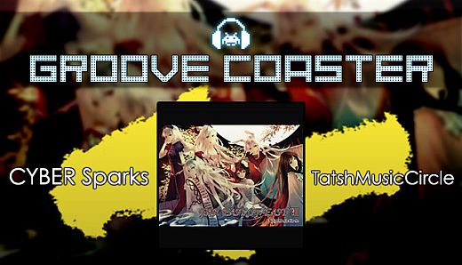 Groove Coaster - CYBER Sparks