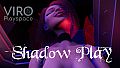 ViRo - Shadow Play