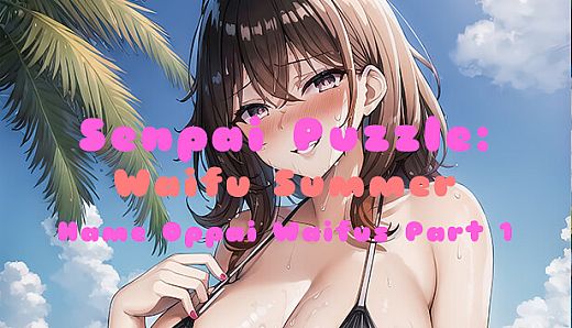 Senpai Puzzle: Waifu Summer - Hame Oppai Waifus Part 1