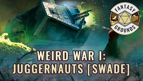 Fantasy Grounds - Weird War I: Juggernauts #SWADE DLC