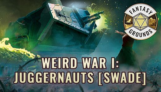 Fantasy Grounds - Weird War I: Juggernauts #SWADE
