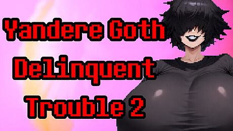 Yandere Goth Delinquent Trouble 2 Game