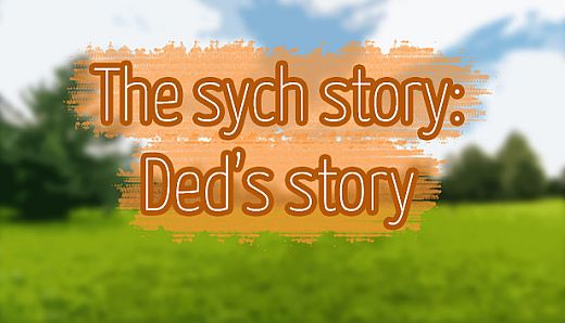 The Sych story - Ded's story