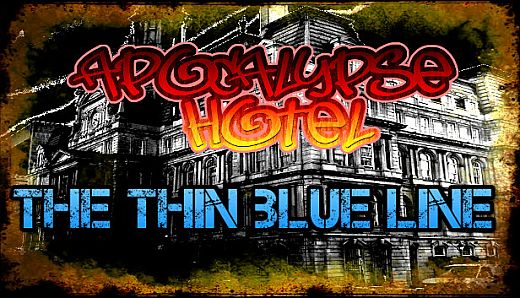 Apocalypse Hotel: The Thin Blue Line!