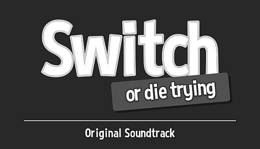 Switch - Or Die Trying Soundtrack