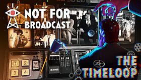 Not For Broadcast: The Timeloop
