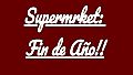 Supermrket: Fin de año