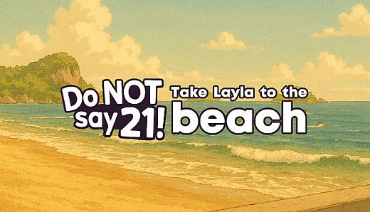 Do NOT say 21! - Take Layla to the beach