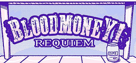 BLOODMONEY: Requiem