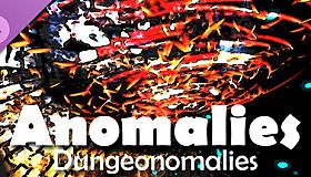 Anomalies - Dungeonomalies