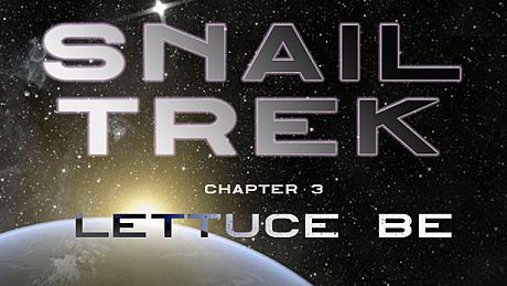 Snail Trek - Chapter 3: Lettuce Be Game