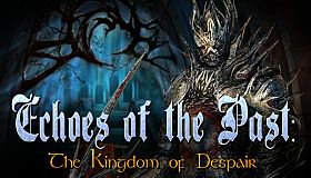 Echoes of the Past: Kingdom of Despair Collector's Edition