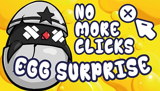 Egg Surprise - No more clicks!