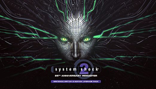 System Shock 2: 25th Anniversary Remaster - Nintendo Switch 2 Edition Upgrade Pack