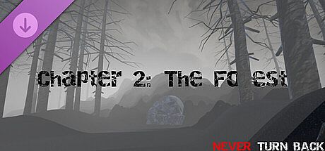 NEVER TURN BACK - Chapter 2: The Forest
