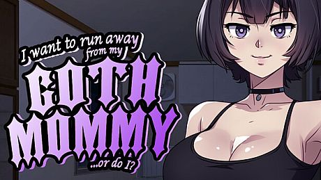 I want to run away from my goth mommy... or do I? Game