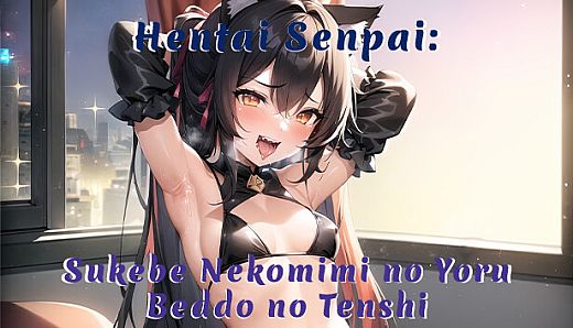 Hentai Senpai: Sukebe Nekomimi no Yoru - Beddo no Tenshi