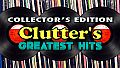 Clutter's Greatest Hits - Collector's Edition