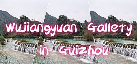 Wujiangyuan Gallery in GuiZhou Game