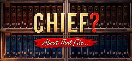 Chief? About That File... Game