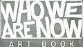 Who We Are Now - Art Book