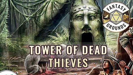 Fantasy Grounds - Tower of Dead Thieves DLC
