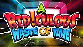 A Ridiculous Waste of Time