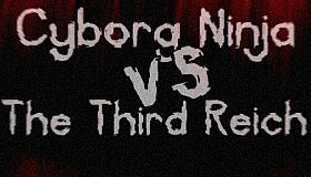 Cyborg Ninja vs. The Third Reich