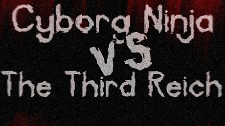 Cyborg Ninja vs. The Third Reich Game