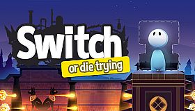 Switch - Or Die Trying
