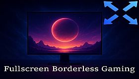 Fullscreen Borderless Gaming