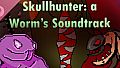 Skullhunter A Worm's Soundtrack