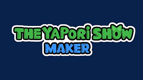 The Yapori Show Maker Game