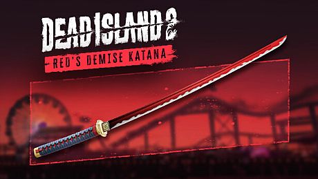 Dead Island 2 - Red’s Demise Katana DLC