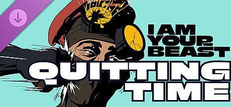 I Am Your Beast - Quitting Time DLC DLC
