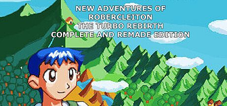 New adventures of Robercleiton The Turbo Rebirth Complete and Remande Edition Game