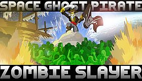 Space Ghost Pirate Zombie Slayer