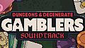 Dungeons & Degenerate Gamblers Soundtrack
