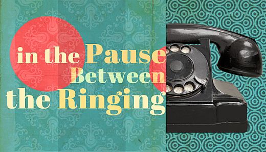 In the Pause Between the Ringing