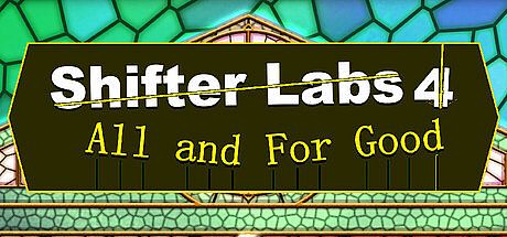 Shifter Labs 4: All & For Good Game