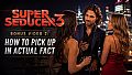 Super Seducer 3 - Bonus Video 2: How to Pick Up in Actual Fact
