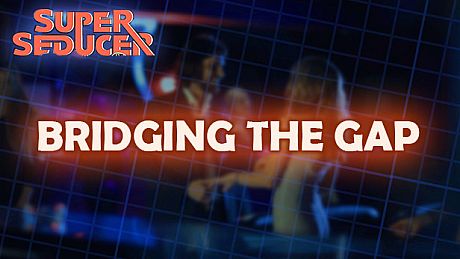 Super Seducer - Bonus Video 4: Bridging the Gap DLC