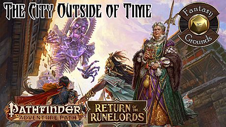 Fantasy Grounds - Pathfinder RPG - Return of the Runelords AP 5: The City Outside of Time (PFRPG) DLC