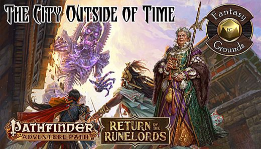 Fantasy Grounds - Pathfinder RPG - Return of the Runelords AP 5: The City Outside of Time (PFRPG)