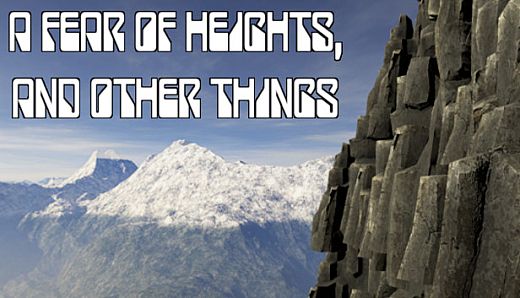 A Fear Of Heights, And Other Things